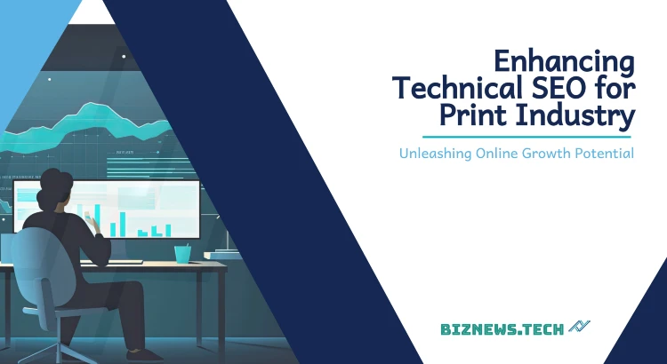 Enhancing Technical SEO for Print Industry
